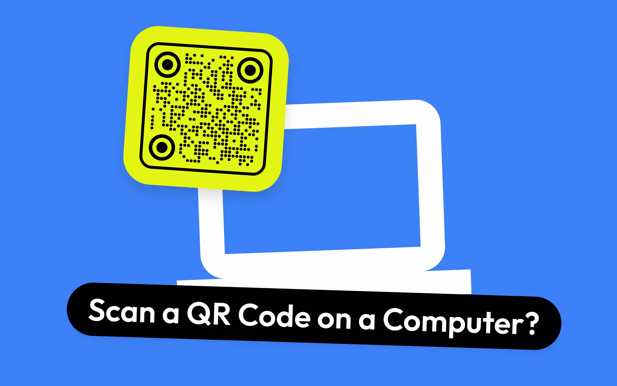 A white outline of a laptop on a blue background, with a QR code of round dots and round corner eyes on a tilted lime green tile at its top left corner, and a black rounded label reading "Scan a QR Code on a Computer?" across the bottom.